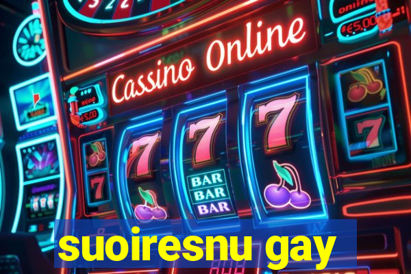 suoiresnu gay